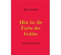 Blut ist die Farbe des Goldes - Elvy Jansen - Books on Demand GmbH - Livre en Anglais Elvy JansenElvy Jansen (Auteur)