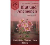 Blut und Anemonen: Ein Cosy-Crime-Fall für Gärtner Linus Kern - Band 2