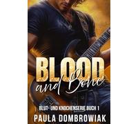 Blut- und Knochenserie: Blood and Bone: Eine heiße Rockstar-Romanze