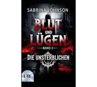 Blut und Lügen - Die Unsterblichen: Band 2