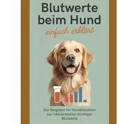 Blutbild Hund einfach erklärt: Alle wichtigen Werte verstehen - kompakt, klar und ohne Fachchinesisch