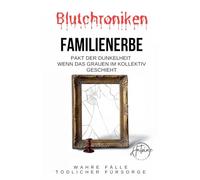 Blutchroniken Familienerbe: Pakt der Dunkelheit Wenn das Grauen im Kollektiv geschieht