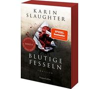 Blutige Fesseln: Thriller | Ein weiterer spannungsgeladener Roman der SPIEGEL-Bestsellerautorin - Will Trents bisher persönlichster Fall! | Mit exklusivem Farbschnitt in limitierter Erstauflage