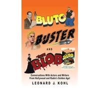 Bluto, Buster and The Blob: Conversations with Actors and Writers From Hollywood and Radio’s Golden Age!