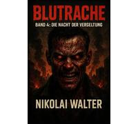 BLUTRACHE: Band 4: Die Nacht der Vergeltung