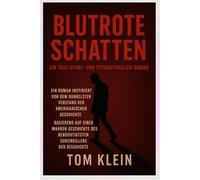 Blutrote Schatten: Ein True-Crime- und Psychothriller-Roman: Ein Roman inspiriert von einem der berüchtigtsten Serienkiller der amerikanischen Geschichte
