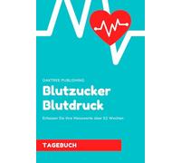 Blutzucker und Blutdruck Tagebuch: Einfach & Übersichtlich I 2In1 Diabetes und Bluthochdruck Pass I Für 52 Wochen