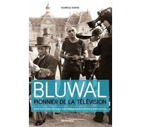 Bluwal, Pionnier De La Télévision - Une Vie, Une Oeuvre, Des Premiers Postes À Nos Jours