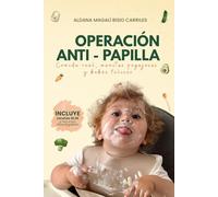 BLW para bebés desde los 6 meses - Operación Anti-Papilla | Guía práctica de alimentación complementaria