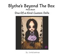 Blythes Beyond The Box: One-Of-A-Kind Custom Dolls