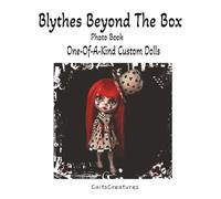 Blythes Beyond The Box: One-Of-A-Kind Custom Dolls