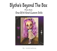 Blythes Beyond The Box: One-Of-A-Kind Custom Dolls