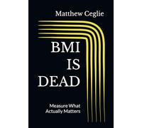 BMI IS DEAD: Measure What Actually Matters
