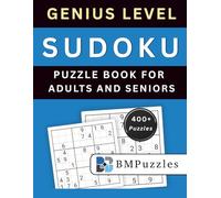BMPuzzles - Genius Level Sudoku Puzzle Book for Adults And Seniors - 400+ Puzzles: Expert Challenges with Clean Grids and Complete Solutions.