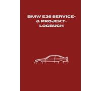 BMW E36 Service- & Projekt-Logbuch: Dokumentation, Wartung & Werterhalt: Das ultimative Scheckheft für E36 Enthusiasten. Inkl. Anzugsdrehmomente, ... & Schwachstellen-Checkliste.