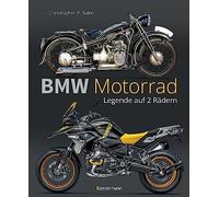 BMW Motorrad. Legende auf 2 Rädern seit 100 Jahren: Die Geschichte, die schönsten Modelle und alles Wissenswerte zu den Kult-Motorrädern