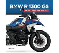 BMW R 1300 GS: The Complete Story