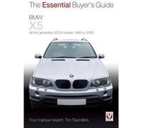 BMW X5: All first generation (E53) models 1999 to 2006 (Essential Buyer's Guide Series) Tim Saunders (Auteur)