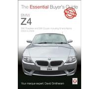 BMW Z4: E85 Roadster and E86 Coupe Including M and Alpina 2003 to 2009: The Essential Buyer’s Guide