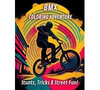 BMX Coloring Adventure: Stunts, Tricks & Street Fun: 40+ Action-Packed Coloring Pages for Kids / Teens / Adults Who Love BMX and Street Sports
