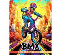 BMX Coloring Book: "Amazing Coloring Pages With Beautiful Illustrations Ideal Gift For All Ages To Have Fun And Relax "