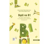 BńÖdŇļ na B1. Zbi√≥r zadaŇĄ z jńôzyka polskiego et épreuves certificatives exemplaires de niveau B1