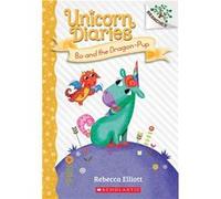 Bo and the Dragon-Pup: A Branches Book (Unicorn Diaries #2) | Rebecca Elliot Rebecca Elliot (Auteur)