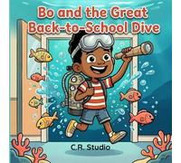 Bo and the Great Back-to-School Dive: A Back-to-School Adventure