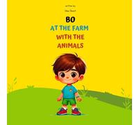 Bo at the farm with the animals: A story inspired by real childhood moments