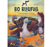 Bo Blaufuß und die Galapagos-Gäng: Lustiges Bilderbuch ab 4 über die Talente von Blaufußtölpeln und vieler anderer Tiere der Galapagos-Inseln