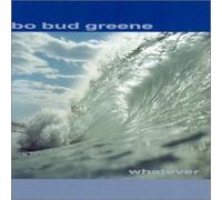 Bo Bud Greene - Whatever