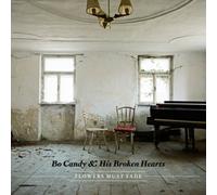 Bo Candy & His Broken Hea - Flowers Must Fade [Import]