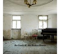 Bo Candy & His Broken Hea - Flowers Must Fade-LP+CD [Import]