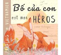 Bố của con Livre bilingue VIETNAMIEN français pour enfants: Apprendre le vietnamien Vocabulaire simple et facile à lire pour les débutants, Imagier pour papa, fils, fille