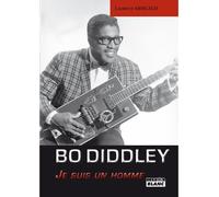 Bo Diddley Je suis un homme - Laurent Arsicaud - Camion Blanc Eds - relié - Biographie