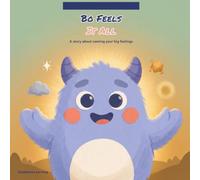 Bo Feels It All: A Gentle Story About Naming Your Big Feelings
