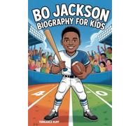 BO JACKSON BIOGRAPHY FOR KIDS: The Inspiring Story of a Two-Sport Hero Who Never Gave Up