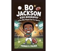 BO JACKSON KIDS BIOGRAPHY: A Boy Who Played Two Fun Sports