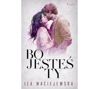 Bo jesteś ty - Iza Maciejewska (Buch auf Polnisch)