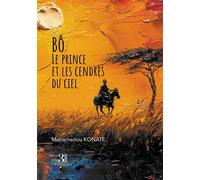 Bô : Le prince et les cendres du ciel - Mahamadou Konate - Trois Colonnes - broché - Roman
