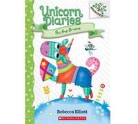 Bo the Brave A Branches Book Unicorn Diaries 3 3 by Rebecca Elliott Rebecca Elliott (Auteur)