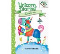 Bo the Brave A Branches Book Unicorn Diaries 3 Library Edition 3 by Rebecca Elliott Rebecca Elliott (Auteur)