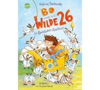 Bo und die Wilde 26. Ein Buchstaben-Abenteuer: Eine originelle Buchstaben-Geschichte über das Lesenlernen zum Vor- und Selberlesen ab 6 Jahren