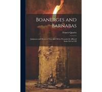 Boanerges And Barnabas: Judgment And Mercy Or Wine And Oil For Wounded & Afflicted Souls, Ed. By F.H