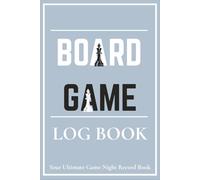 Board Game Log Book: Track Wins. Remember Laughs. Plan Your Next Victory. 125 Pages