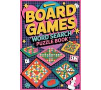 Board Games Word Search Puzzle Book: 900 Fun and Challenging Word Puzzles Inspired by Classic and Modern Board Games for Kids, Teens, Adults, and Puzzle Lovers of All Ages
