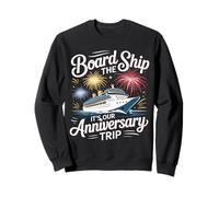 Board The Ship It's Our Anniversary Trip Cruise Couple |- Sweatshirt