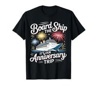 Board The Ship It's Our Anniversary Trip Cruise Couple |- T-Shirt