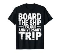 Board The Ship It's Our Anniversary Trip Cruise Couple |- T-Shirt