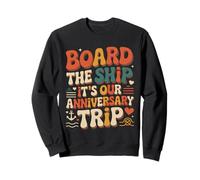 Board The Ship It's Our Anniversary Trip |- Sweatshirt